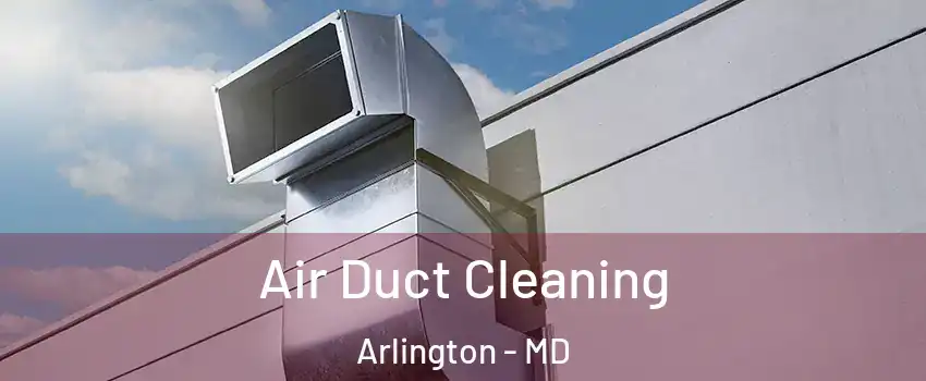 Air Duct Cleaning Arlington - MD