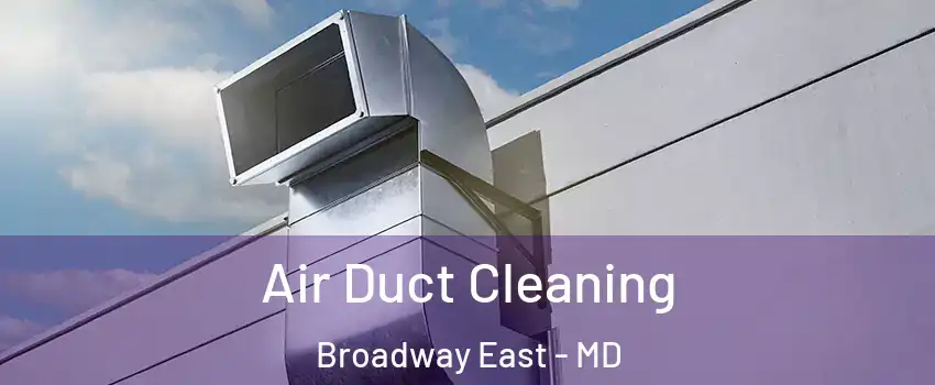 Air Duct Cleaning Broadway East - MD