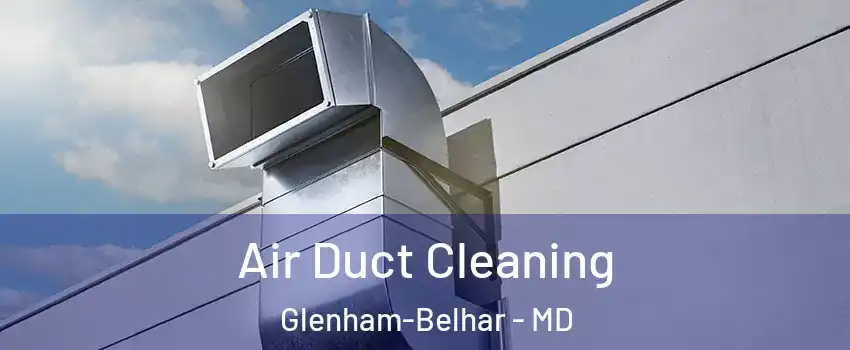 Air Duct Cleaning Glenham-Belhar - MD