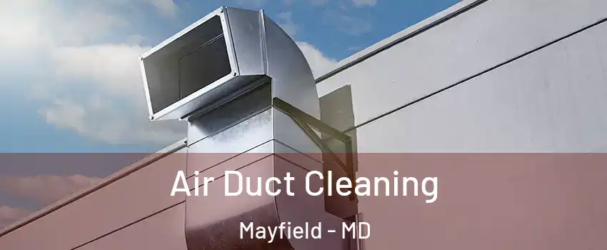 Air Duct Cleaning Mayfield - MD