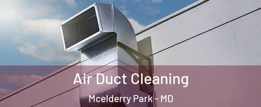 Air Duct Cleaning Mcelderry Park - MD