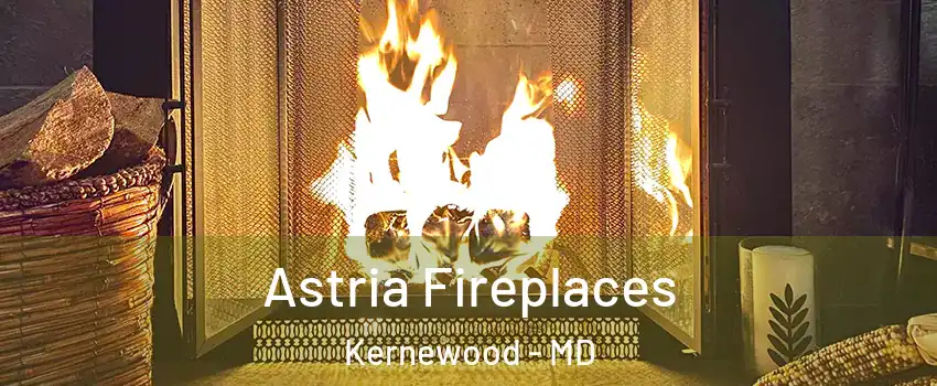 Astria Fireplaces Kernewood - MD