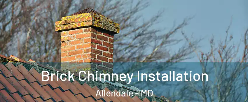 Brick Chimney Installation Allendale - MD