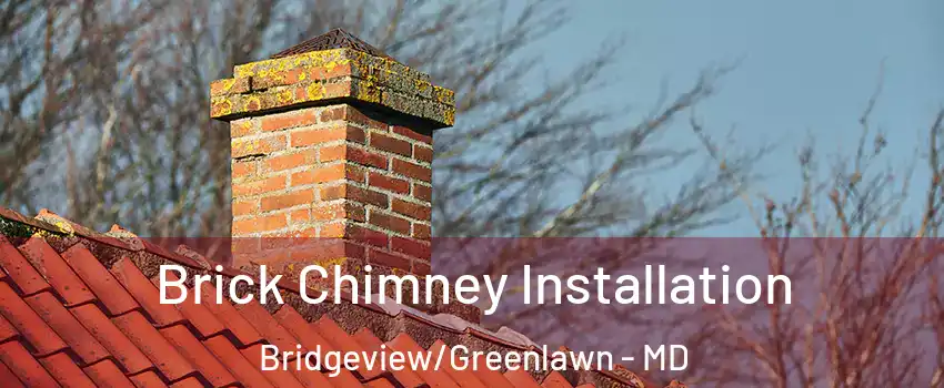 Brick Chimney Installation Bridgeview/Greenlawn - MD