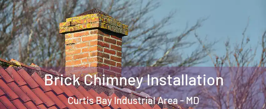 Brick Chimney Installation Curtis Bay Industrial Area - MD