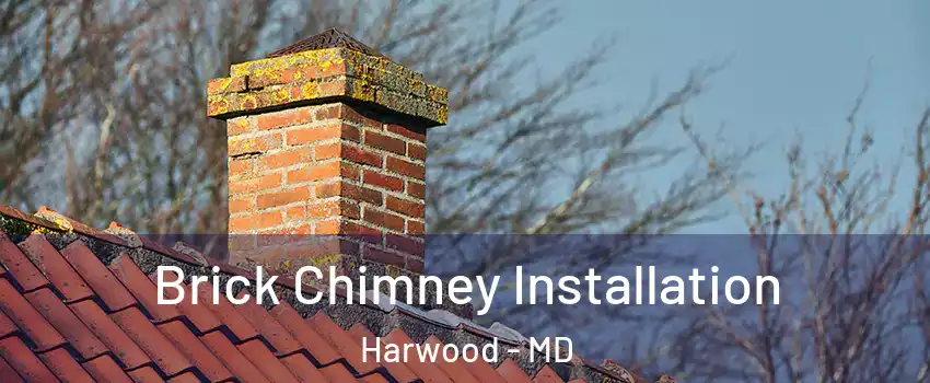 Brick Chimney Installation Harwood - MD