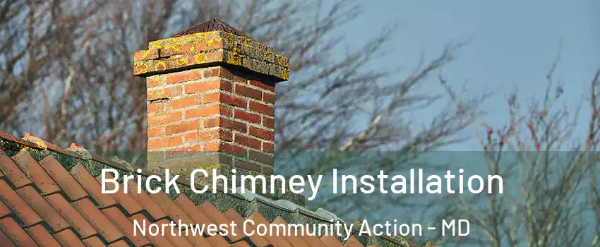 Brick Chimney Installation Northwest Community Action - MD