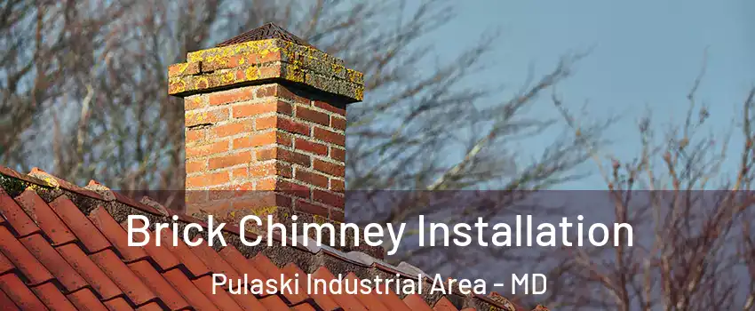 Brick Chimney Installation Pulaski Industrial Area - MD