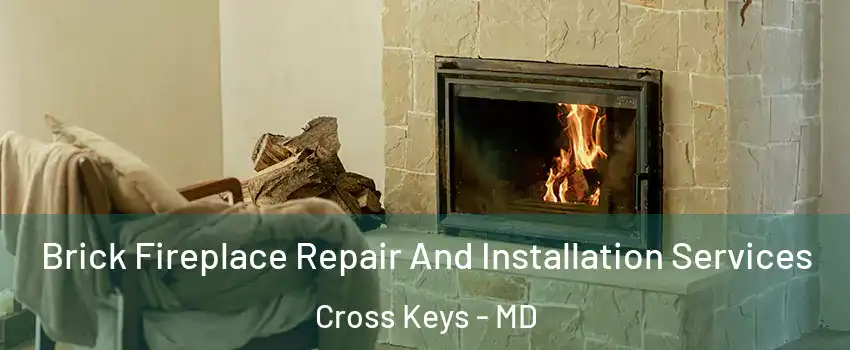 Brick Fireplace Repair And Installation Services Cross Keys - MD