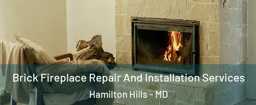 Brick Fireplace Repair And Installation Services Hamilton Hills - MD