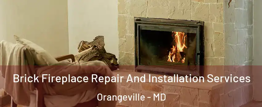 Brick Fireplace Repair And Installation Services Orangeville - MD