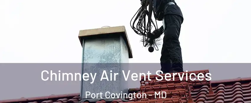 Chimney Air Vent Services Port Covington - MD