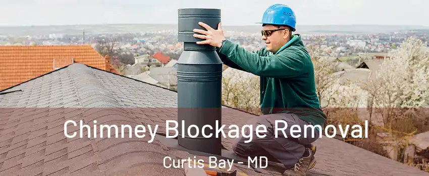 Chimney Blockage Removal Curtis Bay - MD