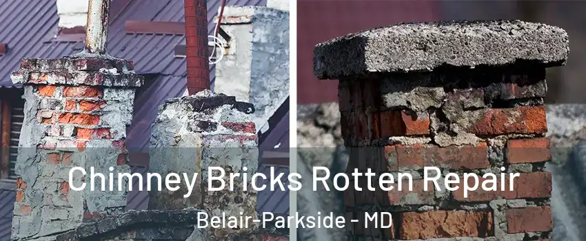 Chimney Bricks Rotten Repair Belair-Parkside - MD