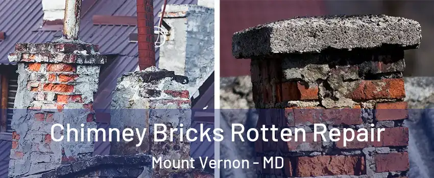 Chimney Bricks Rotten Repair Mount Vernon - MD