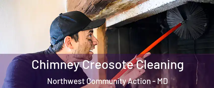 Chimney Creosote Cleaning Northwest Community Action - MD