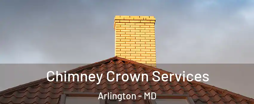 Chimney Crown Services Arlington - MD