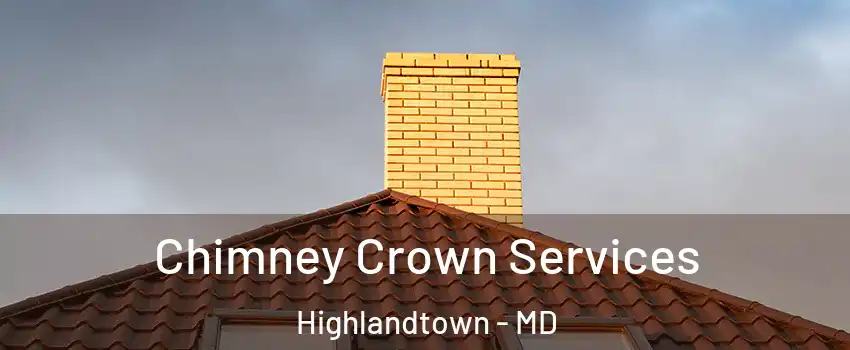 Chimney Crown Services Highlandtown - MD