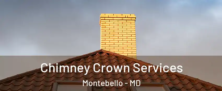 Chimney Crown Services Montebello - MD