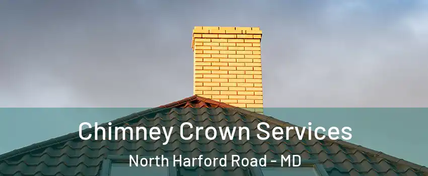 Chimney Crown Services North Harford Road - MD