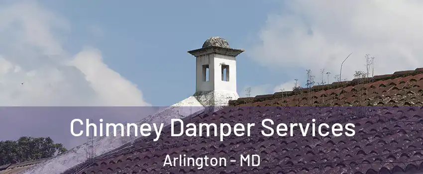 Chimney Damper Services Arlington - MD