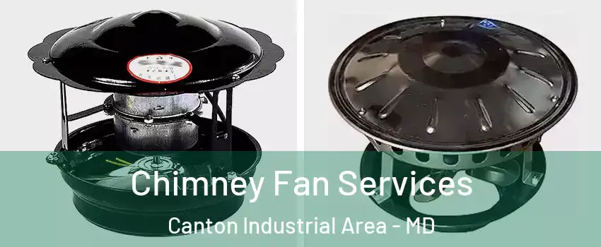 Chimney Fan Services Canton Industrial Area - MD