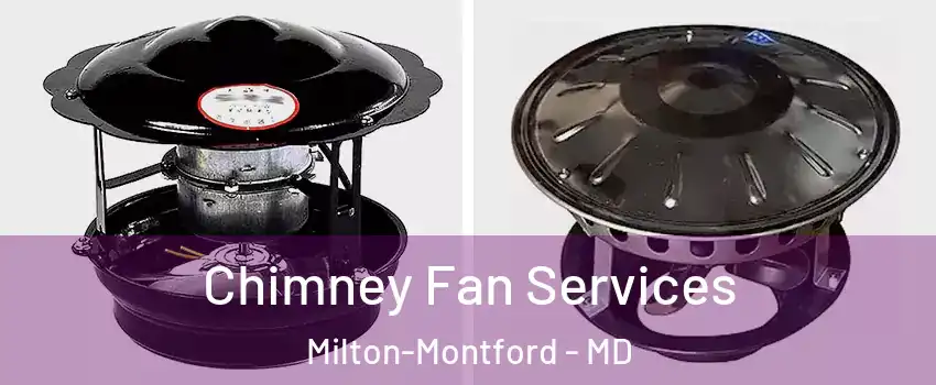 Chimney Fan Services Milton-Montford - MD