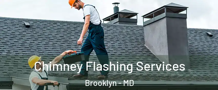 Chimney Flashing Services Brooklyn - MD