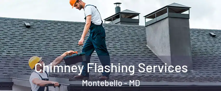 Chimney Flashing Services Montebello - MD