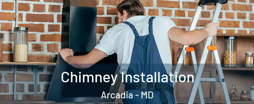 Chimney Installation Arcadia - MD