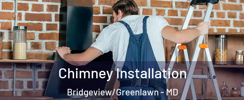 Chimney Installation Bridgeview/Greenlawn - MD