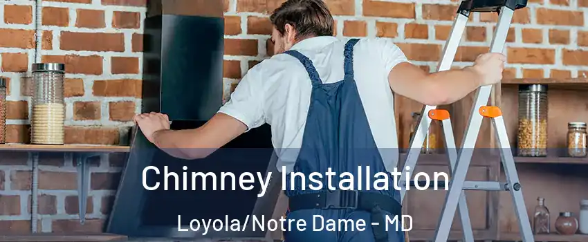 Chimney Installation Loyola/Notre Dame - MD