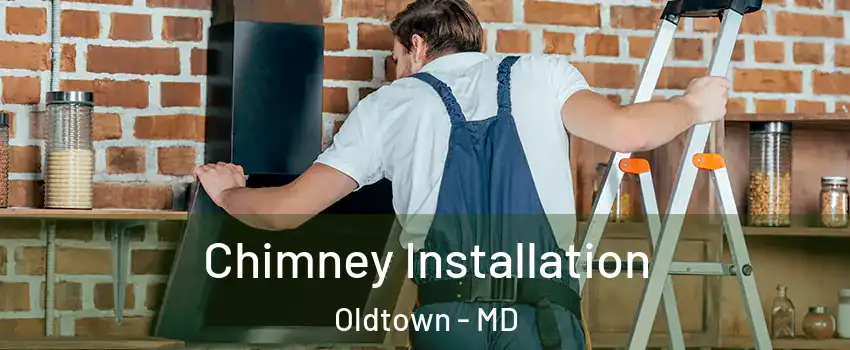 Chimney Installation Oldtown - MD