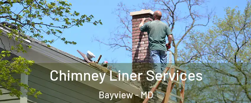 Chimney Liner Services Bayview - MD