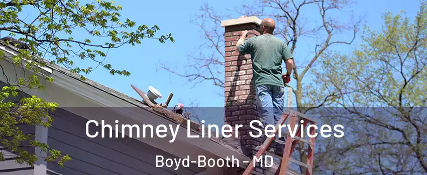 Chimney Liner Services Boyd-Booth - MD