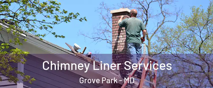 Chimney Liner Services Grove Park - MD