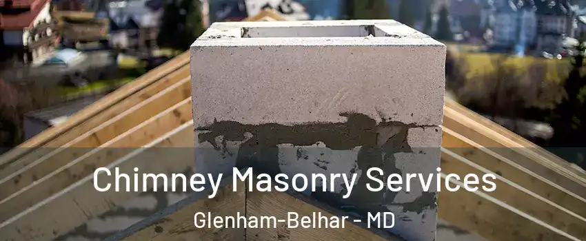 Chimney Masonry Services Glenham-Belhar - MD