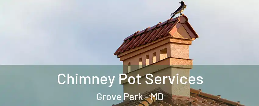 Chimney Pot Services Grove Park - MD