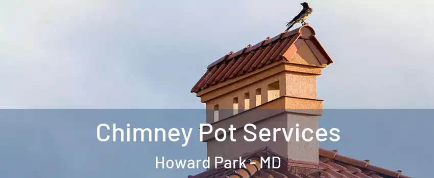 Chimney Pot Services Howard Park - MD