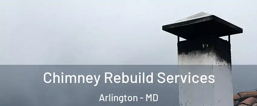 Chimney Rebuild Services Arlington - MD