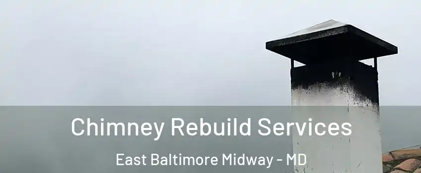 Chimney Rebuild Services East Baltimore Midway - MD