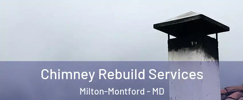 Chimney Rebuild Services Milton-Montford - MD