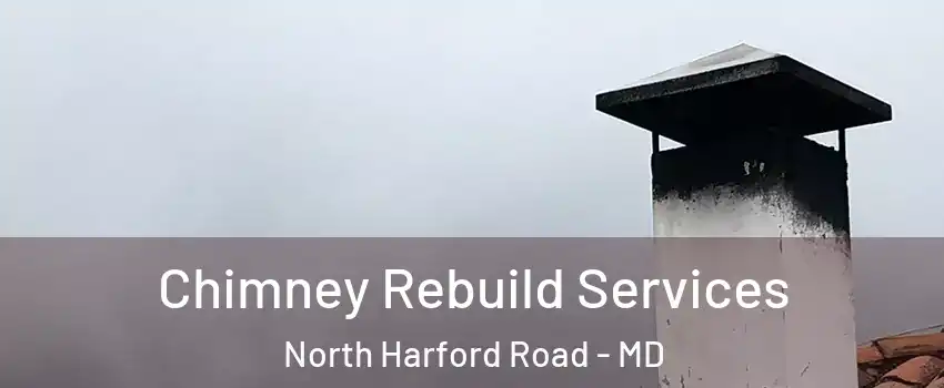 Chimney Rebuild Services North Harford Road - MD