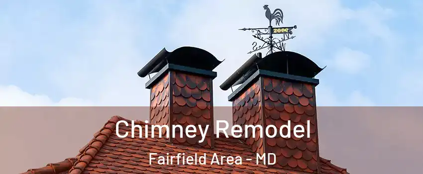 Chimney Remodel Fairfield Area - MD