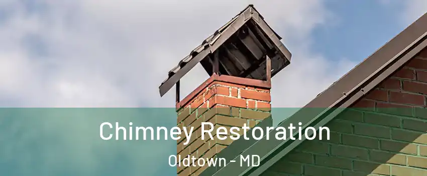 Chimney Restoration Oldtown - MD