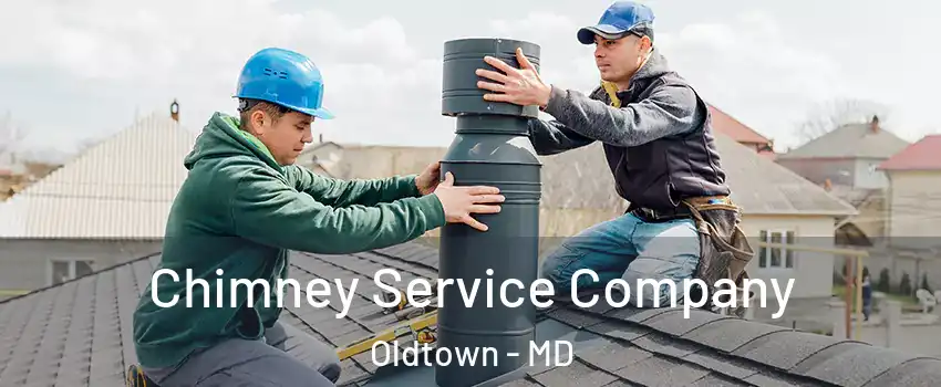 Chimney Service Company Oldtown - MD