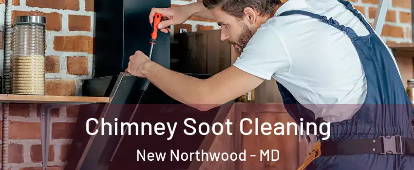 Chimney Soot Cleaning New Northwood - MD