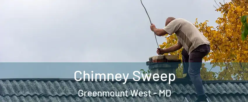 Chimney Sweep Greenmount West - MD