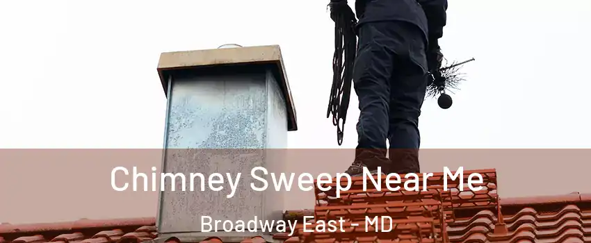 Chimney Sweep Near Me Broadway East - MD