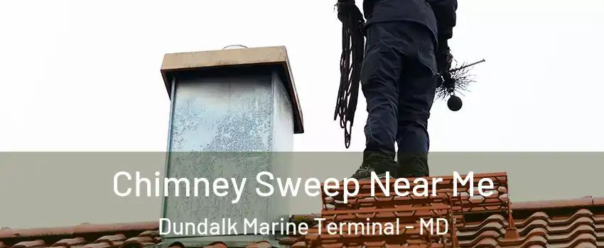 Chimney Sweep Near Me Dundalk Marine Terminal - MD